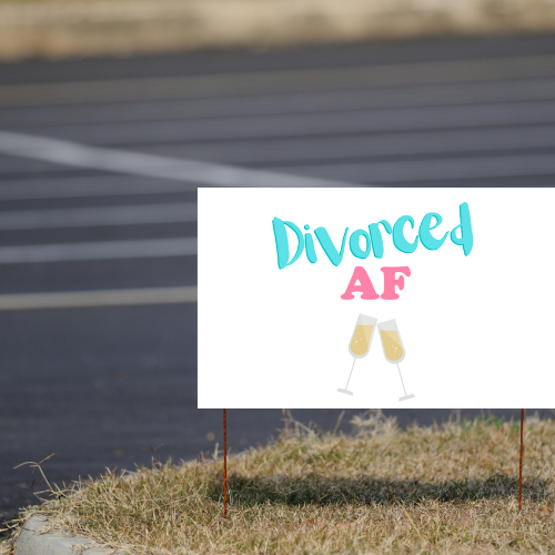 Divorced AF Yard Sign | Preprint Online