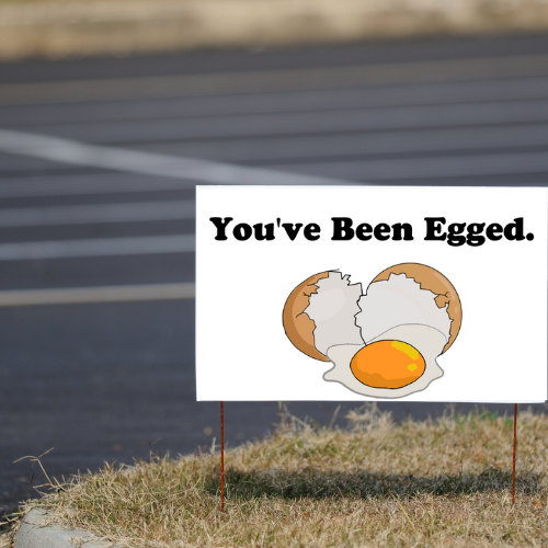 You've Been Egged Yard Sign | Preprint Online